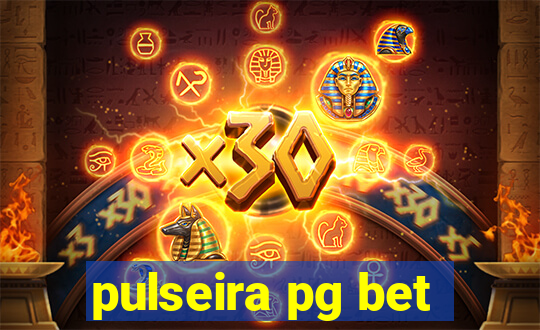 pulseira pg bet